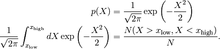 p(X)&=\frac{1}{\sqrt{2\pi}}\exp\left(-\frac{X^2}{2}\right)\\
\frac{1}{\sqrt{2\pi}} \int^{x_{\rm high}}_{x_{\rm low}} dX \exp\left(-\frac{X^2}{2}\right)&=
\frac{N(X>x_{\rm low}, X<x_{\rm high})}{N}.